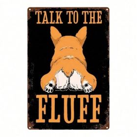 CIFbuy Cute Corgi Dog Butt Metal Wall Sign 8x12 Inch, 2D Flat Iron Art Wall Decor With Talk To The Fluff Phrase, Durable Welsh Corgi Th TikTok, T (Option: defaulttitle)